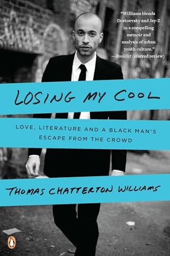 Losing My Cool: Love, Literature, and a Black Man's Escape from the Crowd Losing My Cool: Love, Literature, and a Black Man's Escape from the Crowd von Penguin Books