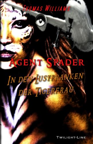 Agent Spader: In den Lustpranken der Tigerfrau