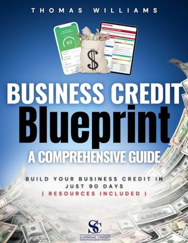 Business Credit Blueprint A Comprehensive Guide: Build Your Business Credit In Just 90 Days Business Credit Blueprint A Comprehensive Guide: Build Your Business Credit In Just 90 Days von Thomas Williams
