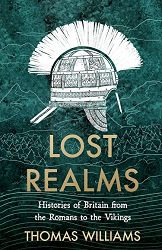 Lost Realms: Histories of Britain from the Romans to the Vikings von William Collins