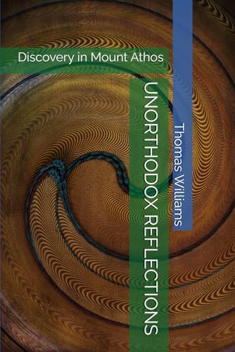 UNORTHODOX REFLECTIONS: Discovery in Mount Athos UNORTHODOX REFLECTIONS: Discovery in Mount Athos von Independently published