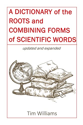 A Dictionary of the Roots and Combining Forms of Scientific Words von Lulu.com