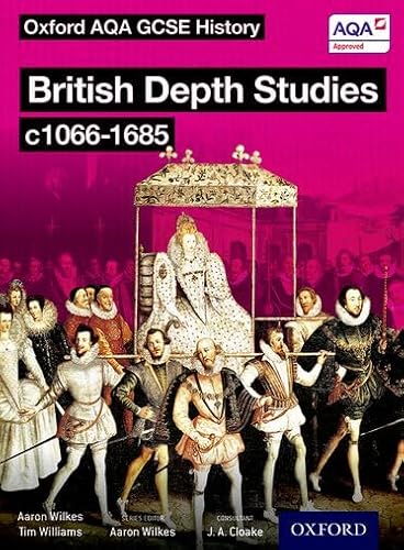 Oxford AQA History for GCSE: British Depth Studies c1066-1685 (Norman, Medieval, Elizabethan and Restoration England)