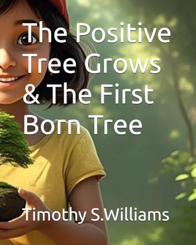 The Positive Tree Grows & The First Born Tree von Independently published