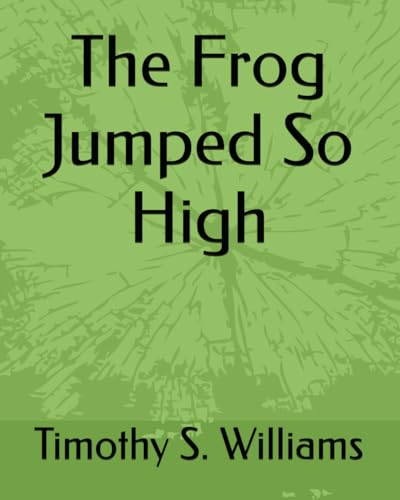 The Frog Jumped So High von Independently published