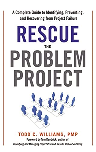 Rescue the Problem Project: A Complete Guide to Identifying, Preventing, and Recovering from Project Failure von Amacom