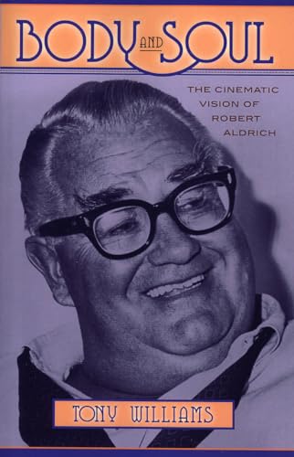 Body and Soul: The Cinematic Vision of Robert Aldrich (Filmmakers Series, 110, Band 110)