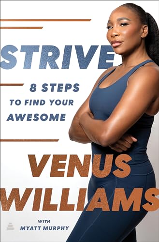 Strive: 8 Steps to Find Your Awesome: Discover Venus Williams's Secrets to Success and Wellness in this Must-Read Self-Help Book