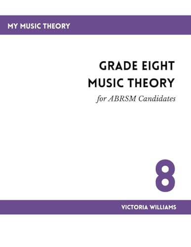 Grade Eight Music Theory for ABRSM Candidates: 2nd Edition (My Music Theory Handbooks for ABRSM Candidates, Band 8)