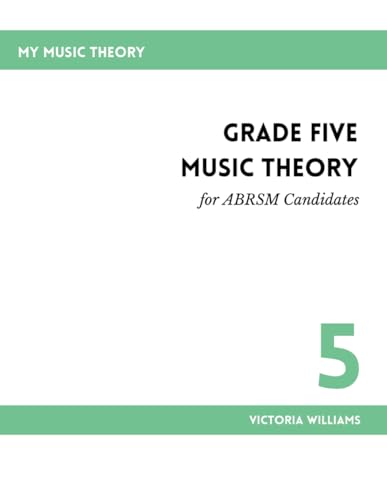 Grade Five Music Theory for ABRSM Candidates: 2nd Edition (My Music Theory Handbooks for ABRSM Candidates, Band 5)