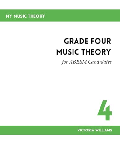 Grade Four Music Theory for ABRSM Candidates: 2nd Edition (My Music Theory Handbooks for ABRSM Candidates, Band 4)