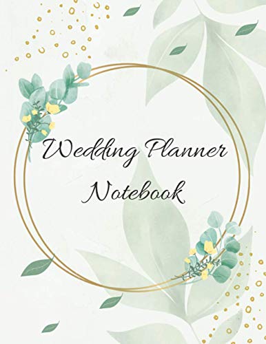 Wedding Planner Notebook: Organized Your Perfect Wedding Day. Planner For The Bride