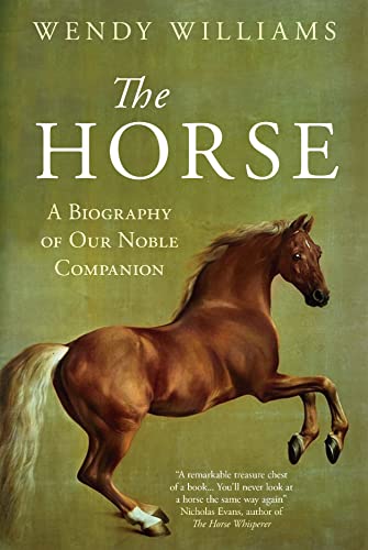Horse: A Biography of Our Noble Companion