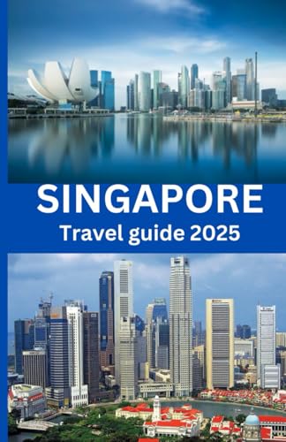 Singapore Travel guide 2025: Discover the Culture, Cuisine, and Attractions of the Lion City in 2025 von Independently published