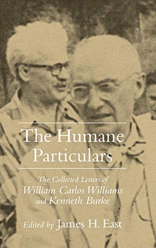 The Humane Particulars: The Collected Letters of William Carlos Williams and Kenneth Burke: The Collected Letters of Williams Carlos Williams and Kenneth Burke (Studies in Rhetoric/Communication) von University of South Carolina Press
