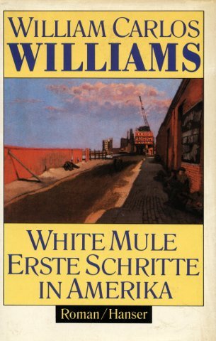 White Mule: Erste Schritte in Amerika. Roman von Carl Hanser