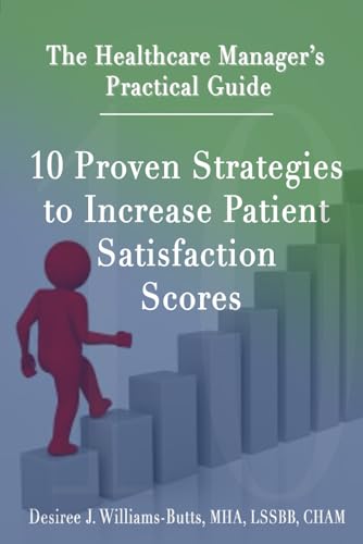 The Healtcare Manager's Practical Guide: 10 Proven Strategies to Increase Patient Satisfaction Scores von KD Publishers Pro