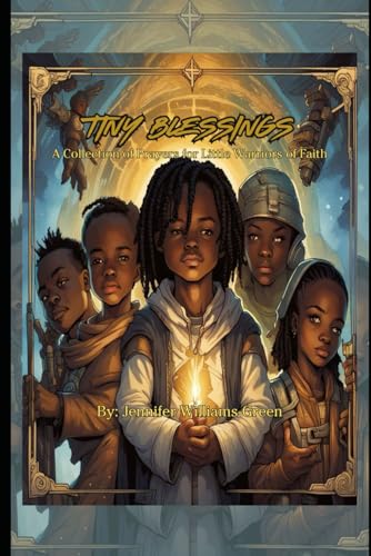 Tiny Blessings: A Collection of Prayers for Little Warriors of Faith von Independently published