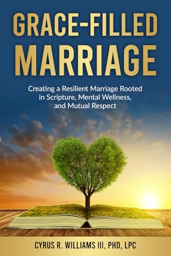 Grace-Filled Marriage: Creating a Resilient Marriage Rooted in Scripture, Mental Wellness and Mutual Respect von BSK Publishing