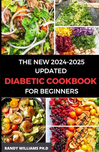 THE NEW 2024-2025 UPDATED DIABETIC COOKBOOK FOR BEGINNERS: 1800 days of effortlessly creating delicious, Low-Sugar & Low-Carbs Recipes with a 30-Day Meal Plan for Type 2 ... Diabetic Ty von Independently published