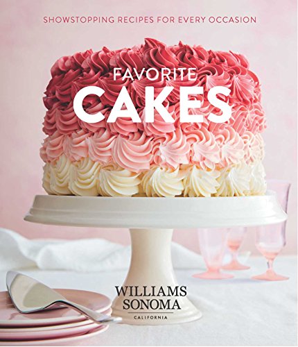 Favorite Cakes: Showstopping Recipes for Every Occasion von Weldon Owen