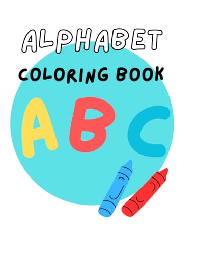 Alphabet Coloring Book: Help your littles learn their alphabets! von Independently published