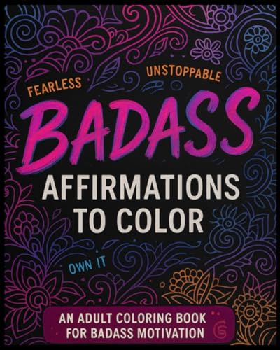 Badass Affirmations to Color: An Adult Coloring Book for Motivation and Mindset Badass Affirmations to Color: An Adult Coloring Book for Motivation and Mindset von Independently published
