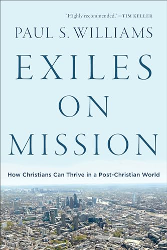 Exiles on Mission: How Christians Can Thrive in a Post-Christian World von Brazos Press