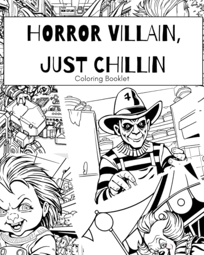Horror Villains Just Chillin: Everyday Villains: A Horror Coloring Book Like No Other! Horror Villains Just Chillin: Everyday Villains: A Horror Coloring Book Like No Other! von Independently published