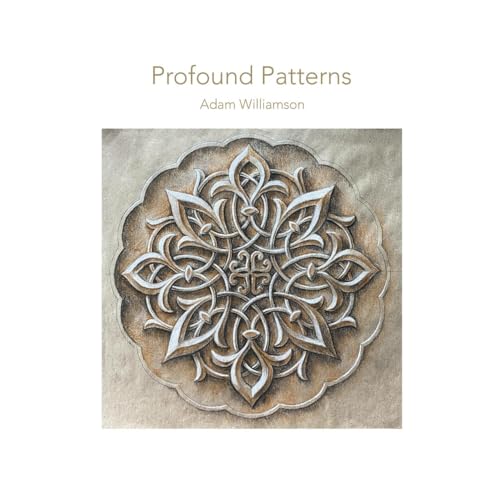 Profound Patterns: Artwork & Reflections from Participants in Online Classes With Adam Williamson During Confinment, 2020 (Profound Patterns: Islamic Art at Home) von The Squeeze Press