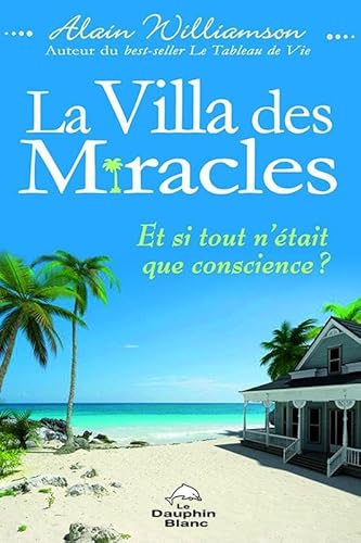 La Villa des Miracles - Et si tout n'était que conscience ? von DAUPHIN BLANC