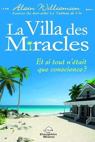 La Villa des Miracles - Et si tout n'était que conscience ?