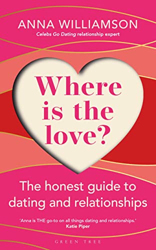 Where is the Love?: The Honest Guide to Dating and Relationships: Shortlisted for the Health & Wellbeing Awards 2022 Where is the Love?: The Honest Guide to Dating and Relationships: Shortlisted for the Health & Wellbeing Awards 2022 von Green Tree