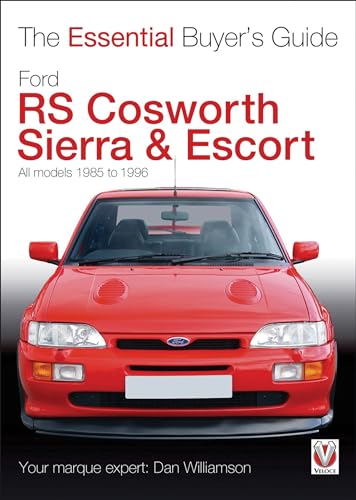 Ford RS Cosworth Sierra & Escort: The Essential Buyer's Guide: All models 1985-1996