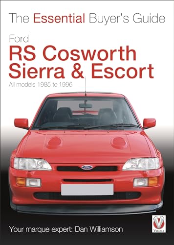 Ford RS Cosworth Sierra & Escort: The Essential Buyer's Guide: All models 1985-1996 von Veloce Publishing