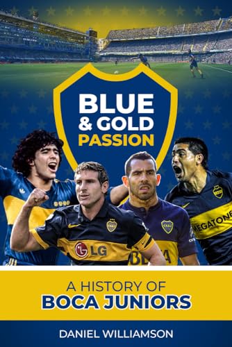 Blue & Gold Passion: A History of Boca Juniors von Pitch Publishing