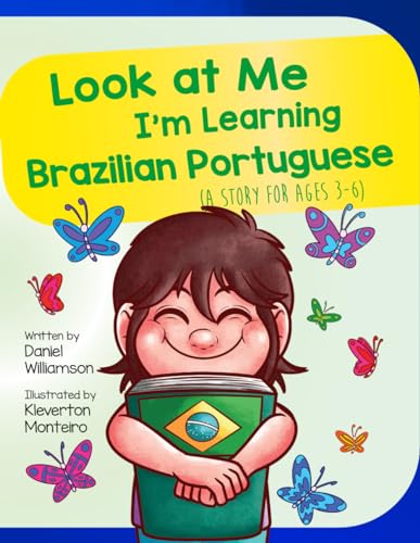 Look at Me I'm Learning Brazilian Portuguese: A Story For Ages 3-6