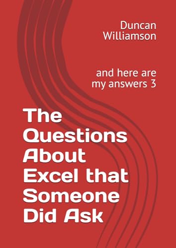 The Questions About Excel that Someone Did Ask: and here are my answers 3 von Independently published