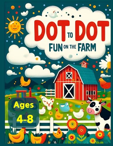 Farm Fun Dot-to-Dot: A Connect the Dots Adventure for Kids (Ages 4-8): 80+ Exciting Puzzles to Connect the Dots, Featuring Animals, Tractors, and More! von Independently published