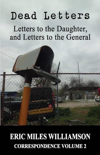 Dead Letters: Letters to the Daughter, and Letters to the General Dead Letters: Letters to the Daughter, and Letters to the General von Down & Out Books