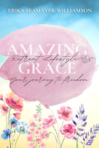 Amazing Grace Retreat Lifestyle: Your Journey To Freedom Amazing Grace Retreat Lifestyle: Your Journey To Freedom von Audiobook Publishing Services