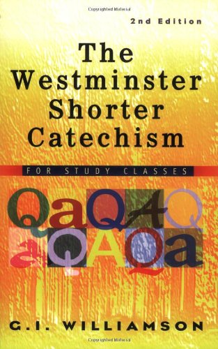 The Westminster Shorter Catechism: For Study Classes