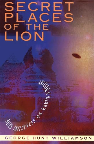 Secret Places of the Lion: Alien Influences on Earth's Destiny