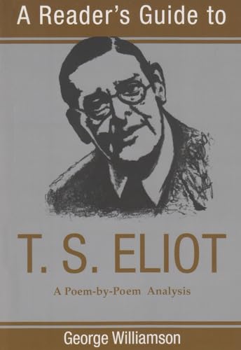 A Reader's Guide to T. S. Eliot: A Poem-By-Poem Analysis (Reader's Guide Series)