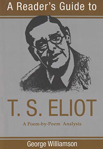 A Reader's Guide to T. S. Eliot: A Poem-By-Poem Analysis (Reader's Guide Series) von Syrcause University Press