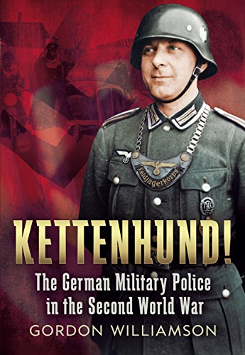 Kettenhund!: The German Military Police in the Second World War von Fonthill Media Ltd