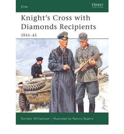 Knight's Cross with Diamonds Recipients 1941-45 by Williamson, Gordon ( Author ) ON Apr-28-2006, Paperback
