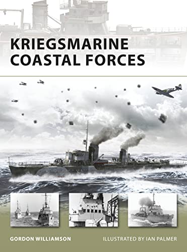 Kriegsmarine Coastal Forces (New Vanguard, 151, Band 151)