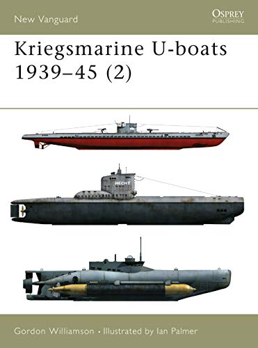 Kriegsmarine U-Boats 1939-45 (2) (New Vanguard, Band 2)