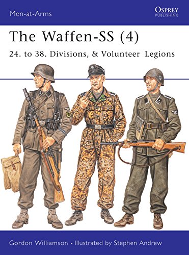 The Waffen-ss: 24. to 38. Divisions and Volunteer Legions: 24. to 38. Divisions, & Volunteer Legions (Men-at-arms Series, 420, Band 420)